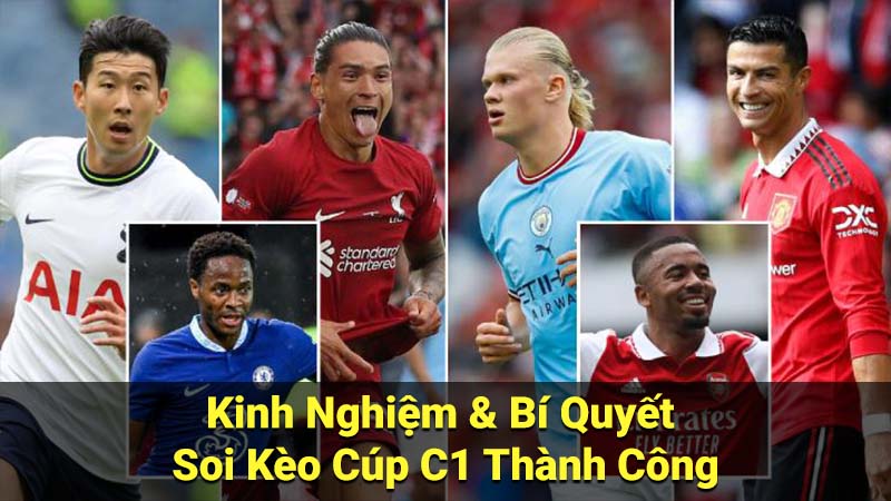 Kinh Nghiệm & Bí Quyết Soi Kèo Cúp C1 Thành Công